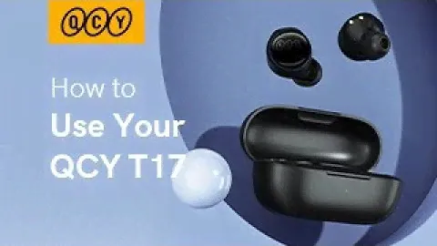 How to Use QCY T17? QCY T17 User Guide