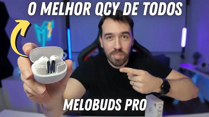 É O MELHOR FONE CUSTO-BENEFÍCIO DE 2024 - QCY MELOBUDS PRO