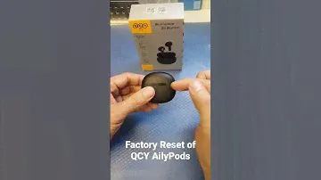 Factory Reset of Earbuds QCY Ailypods
