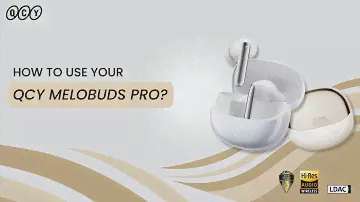 How to Use Your QCY MeloBuds Pro?
